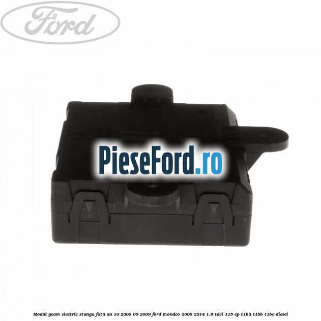 Modul geam electric stanga fata an 10/2008-09/2009 Ford Mondeo 2008-2014 1.6 TDCi 115 cp T1BA, T1BB, T1BC diesel