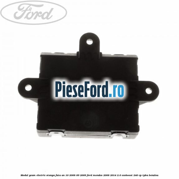 Modul geam electric stanga fata an 10/2008-09/2009 Ford Mondeo 2008-2014 2.0 EcoBoost 240 cp TPBA benzina