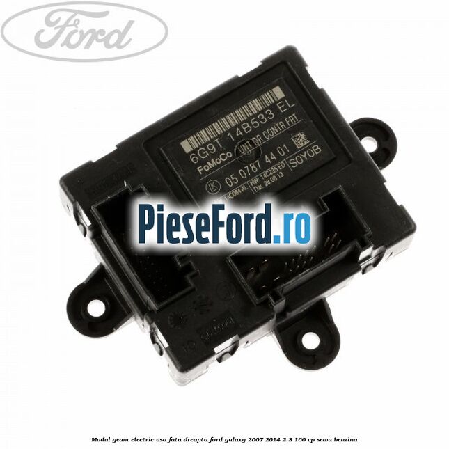 Modul geam electric usa fata dreapta Ford Galaxy 2007-2014 2.3 160 cp SEWA benzina