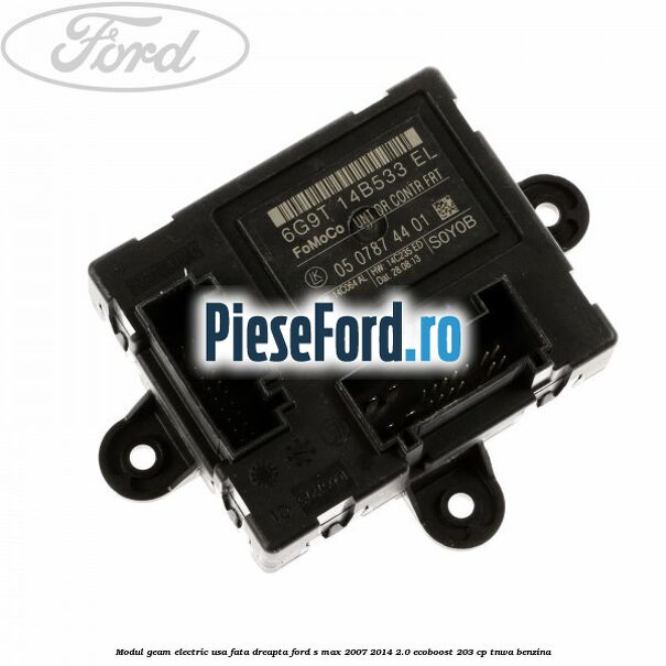 Modul geam electric usa fata dreapta Ford S-Max 2007-2014 2.0 EcoBoost 203 cp TNWA benzina