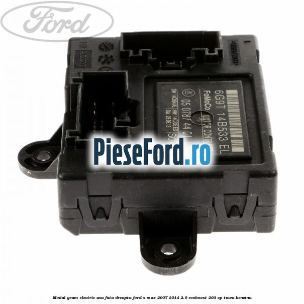 Modul geam electric usa fata dreapta Ford S-Max 2007-2014 2.0 EcoBoost 203 cp TNWA benzina