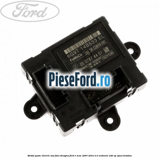 Modul geam electric usa fata dreapta Ford S-Max 2007-2014 2.0 EcoBoost 240 cp TPWA benzina