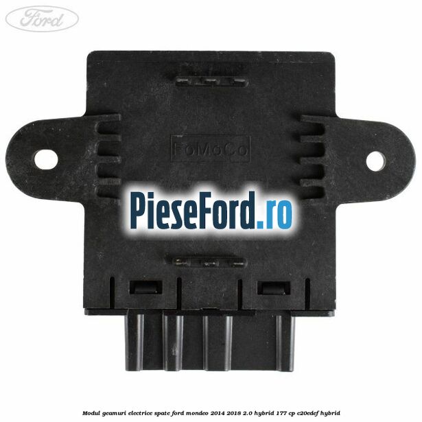 Modul geamuri electrice spate Ford Mondeo 2014-2018 2.0 Hybrid 177 cp C20EDEF hybrid