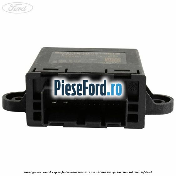 Modul geamuri electrice spate Ford Mondeo 2014-2018 2.0 TDCi 4x4 150 cp Modul geamuri electrice spate Ford Mondeo 2014-2018 2.0 TDCi 4x4 150 cp T7CA, T7CC, T7CD, T7CE, T7CF diesel