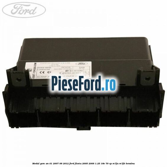 Modul GEM an 01/2007-06/2012 Ford Fiesta 2005-2008 1.25 16V 70 cp Modul GEM an 01/2007-06/2012 Ford Fiesta 2005-2008 1.25 16V 70 cp M7JA, M7JB benzina