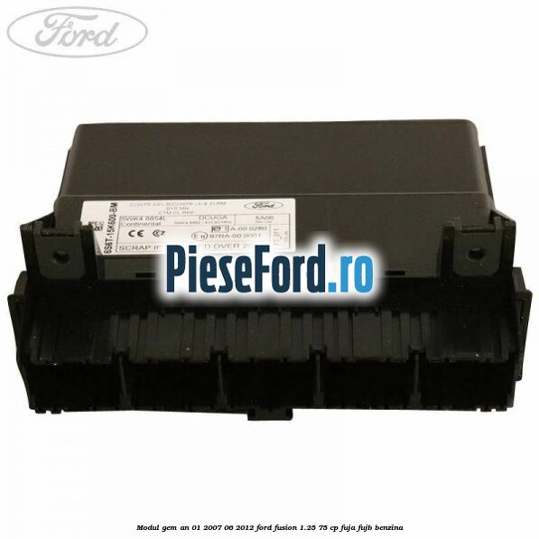 Modul GEM an 01/2007-06/2012 Ford Fusion 1.25 75 cp FUJA, FUJB benzina