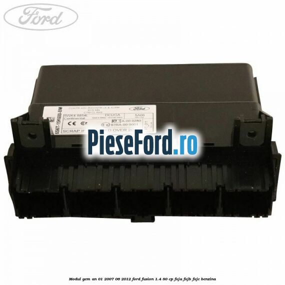Modul GEM an 01/2007-06/2012 Ford Fusion 1.4 80 cp FXJA, FXJB, FXJC benzina