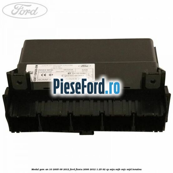 Modul GEM an 10/2005-06/2012 Ford Fiesta 2008-2012 1.25 82 cp SNJA, SNJB, SNJC, SNJD benzina