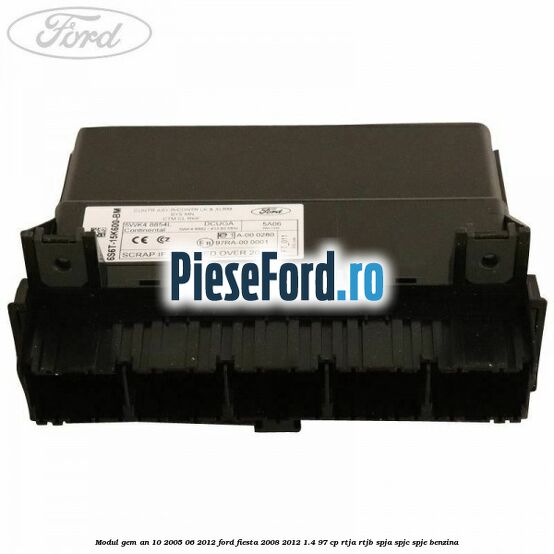 Modul GEM an 10/2005-06/2012 Ford Fiesta 2008-2012 1.4 97 cp RTJA, RTJB, SPJA, SPJC, SPJE benzina