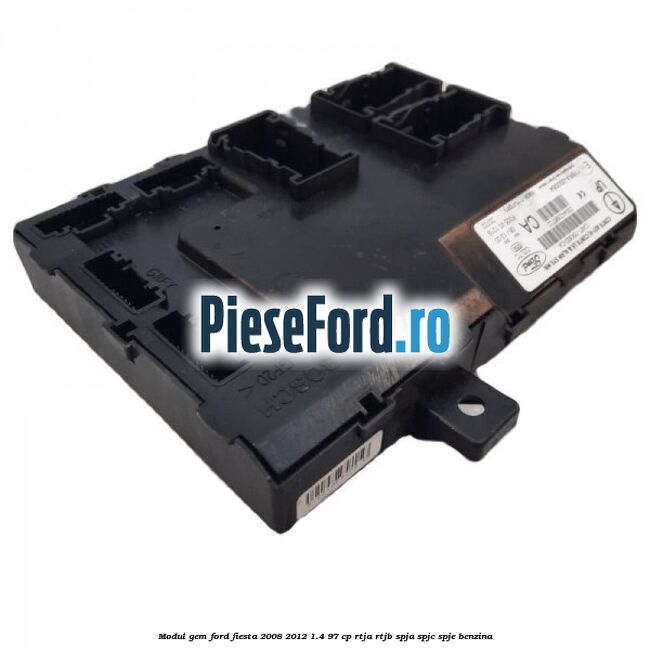 Modul GEM Ford Fiesta 2008-2012 1.4 97 cp RTJA, RTJB, SPJA, SPJC, SPJE benzina