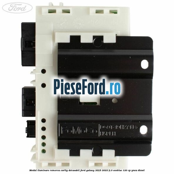 Modul iluminare remorca, carlig detasabil Ford Galaxy 2015-2023 2.0 EcoBlue 120 cp Modul iluminare remorca, carlig detasabil Ford Galaxy 2015-2023 2.0 EcoBlue 120 cp YNCA diesel