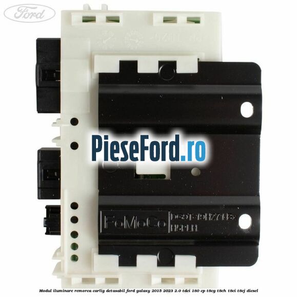 Modul iluminare remorca, carlig detasabil Ford Galaxy 2015-2023 2.0 TDCi 180 cp T8CG, T8CH, T8CI, T8CJ diesel