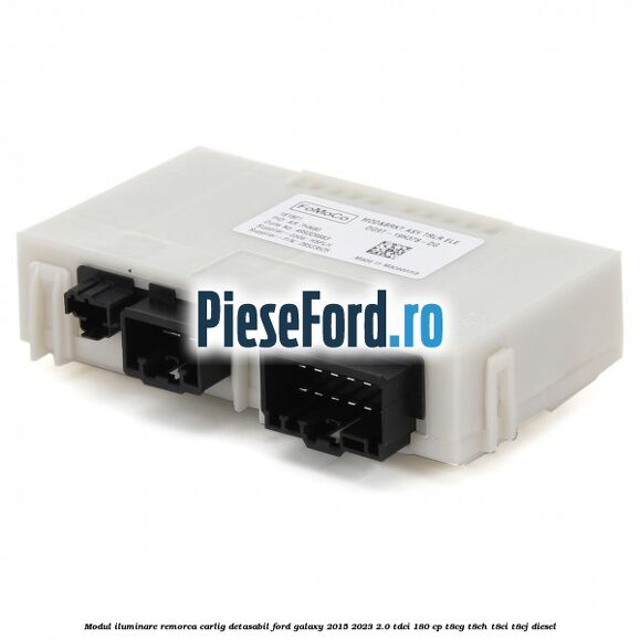 Modul iluminare remorca, carlig detasabil Ford Galaxy 2015-2023 2.0 TDCi 180 cp T8CG, T8CH, T8CI, T8CJ diesel