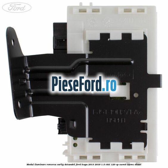 Modul iluminare remorca, carlig detasabil Ford Kuga 2013-2016 1.5 TDCi 120 cp XWMB, XWMC diesel