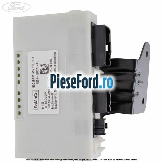 Modul iluminare remorca, carlig detasabil Ford Kuga 2013-2016 1.5 TDCi 120 cp XWMB, XWMC diesel