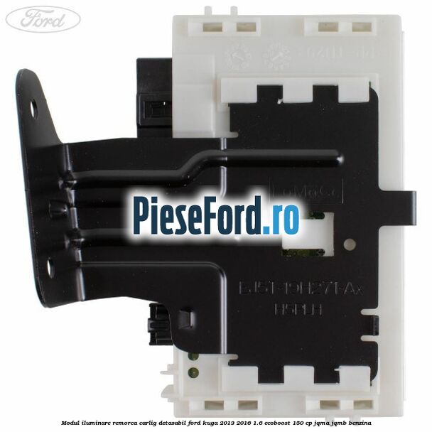 Modul iluminare remorca, carlig detasabil Ford Kuga 2013-2016 1.6 EcoBoost 150 cp JQMA, JQMB benzina