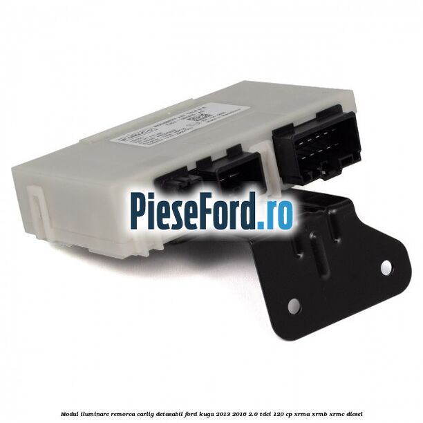 Modul iluminare remorca, carlig detasabil Ford Kuga 2013-2016 2.0 TDCi 120 cp XRMA, XRMB, XRMC diesel