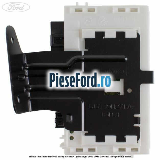 Modul iluminare remorca, carlig detasabil Ford Kuga 2013-2016 2.0 TDCi 136 cp UKMA diesel