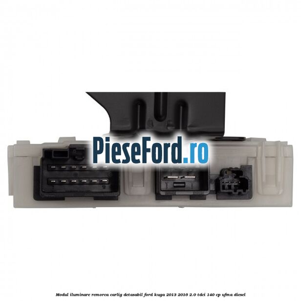 Modul iluminare remorca, carlig detasabil Ford Kuga 2013-2016 2.0 TDCi 140 cp UFMA diesel