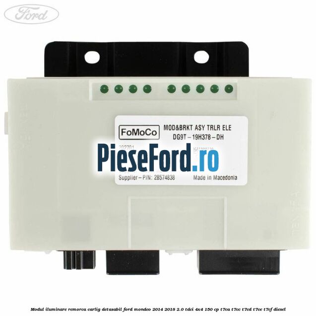 Modul iluminare remorca, carlig detasabil Ford Mondeo 2014-2018 2.0 TDCi 4x4 150 cp T7CA, T7CC, T7CD, T7CE, T7CF diesel
