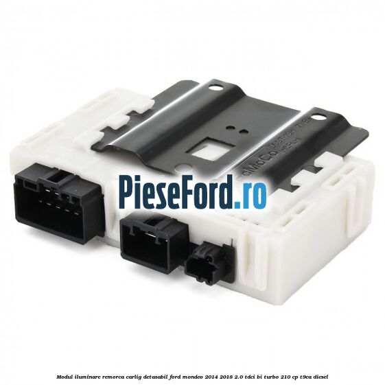 Modul iluminare remorca, carlig detasabil Ford Mondeo 2014-2018 2.0 TDCi Bi-Turbo 210 cp T9CA diesel