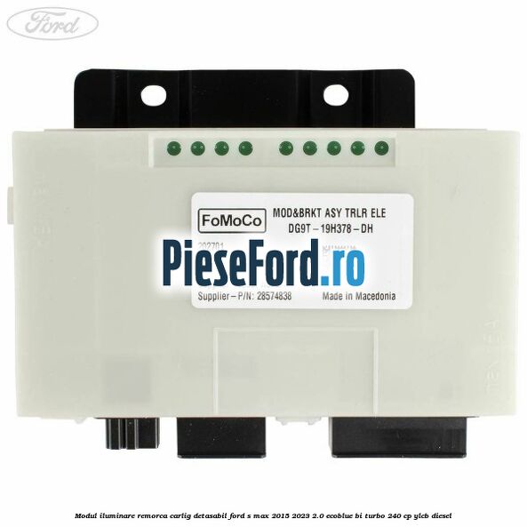 Modul iluminare remorca, carlig detasabil Ford S-Max 2015-2023 2.0 EcoBlue Bi-Turbo 240 cp YLCB diesel
