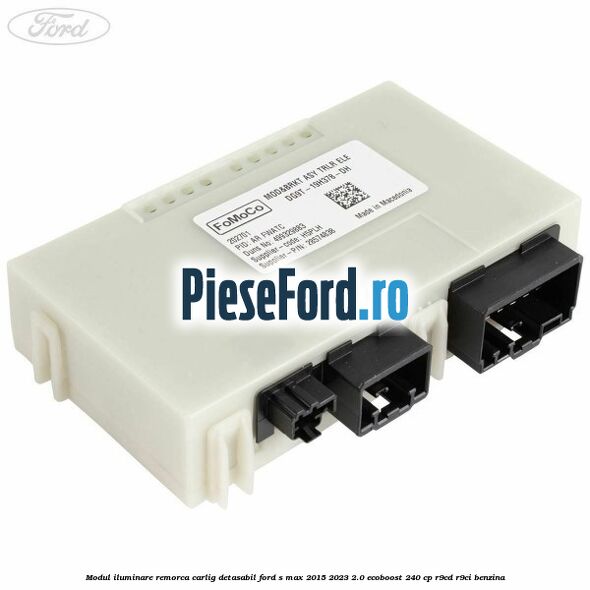 Modul iluminare remorca, carlig detasabil Ford S-Max 2015-2023 2.0 EcoBoost 240 cp R9CD, R9CI benzina