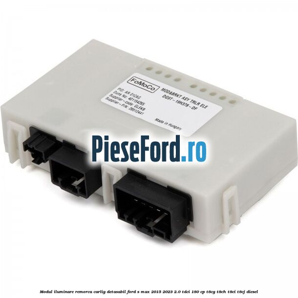 Modul iluminare remorca, carlig detasabil Ford S-Max 2015-2023 2.0 TDCi 180 cp T8CG, T8CH, T8CI, T8CJ diesel