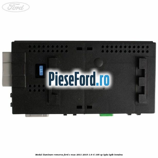 Modul iluminare remorca Ford C-Max 2011-2015 1.6 Ti 105 cp IQDA, IQDB benzina