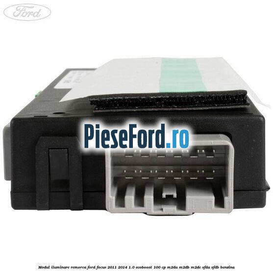 Modul iluminare remorca Ford Focus 2011-2014 1.0 EcoBoost 100 cp M2DA, M2DB, M2DC, SFDA, SFDB benzina