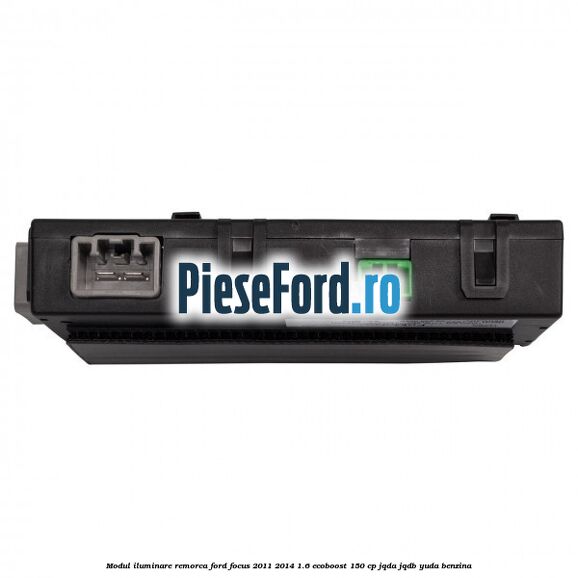 Modul iluminare remorca Ford Focus 2011-2014 1.6 EcoBoost 150 cp Modul iluminare remorca Ford Focus 2011-2014 1.6 EcoBoost 150 cp JQDA, JQDB, YUDA benzina