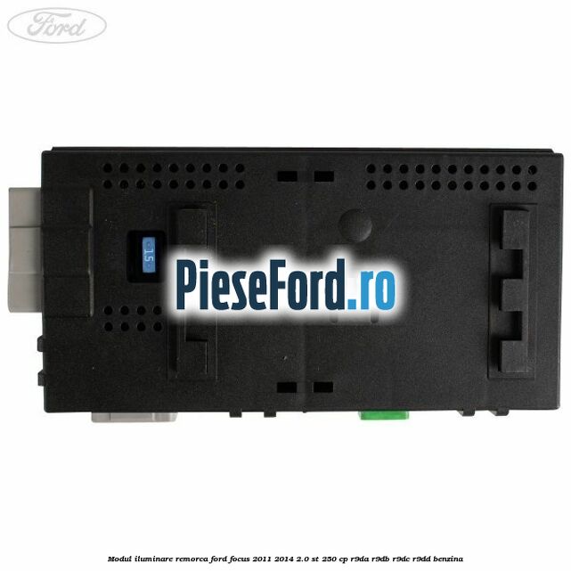 Modul iluminare remorca Ford Focus 2011-2014 2.0 ST 250 cp R9DA, R9DB, R9DC, R9DD benzina