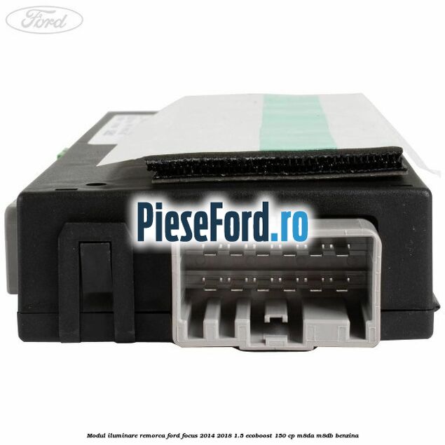 Modul iluminare remorca Ford Focus 2014-2018 1.5 EcoBoost 150 cp Modul iluminare remorca Ford Focus 2014-2018 1.5 EcoBoost 150 cp M8DA, M8DB benzina