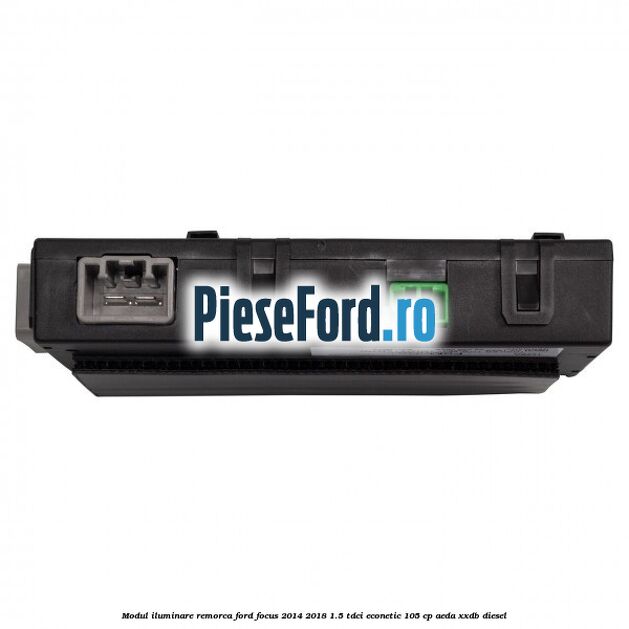Modul iluminare remorca Ford Focus 2014-2018 1.5 TDCi ECOnetic 105 cp AEDA, XXDB diesel