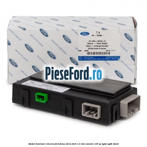 Modul iluminare remorca Ford Focus 2014-2018 1.6 TDCi ECOnetic 105 cp NGDA, NGDB diesel