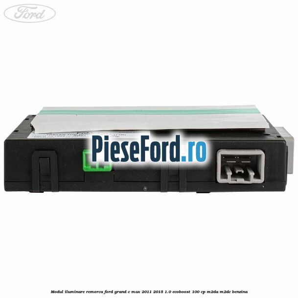 Modul iluminare remorca Ford Grand C-Max 2011-2015 1.0 EcoBoost 100 cp M2DA, M2DC benzina