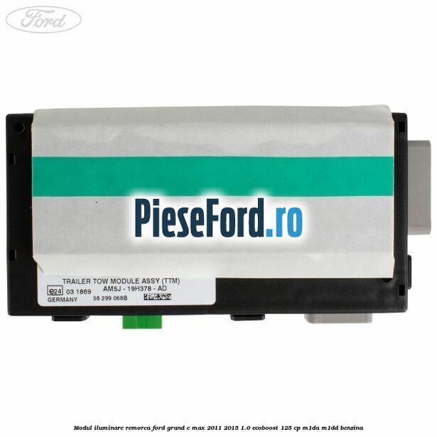 Modul iluminare remorca Ford Grand C-Max 2011-2015 1.0 EcoBoost 125 cp M1DA, M1DD benzina