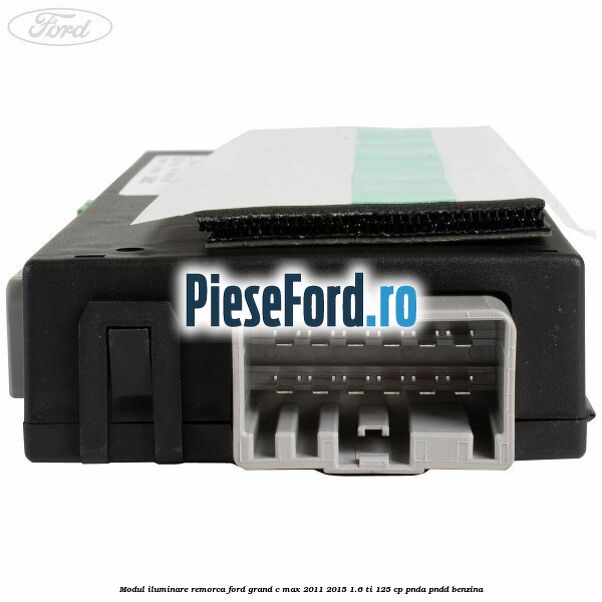 Modul iluminare remorca Ford Grand C-Max 2011-2015 1.6 Ti 125 cp PNDA, PNDD benzina