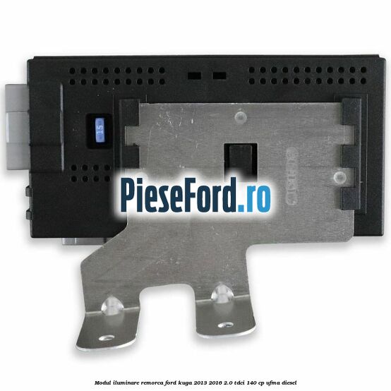 Modul iluminare remorca Ford Kuga 2013-2016 2.0 TDCi 140 cp UFMA diesel