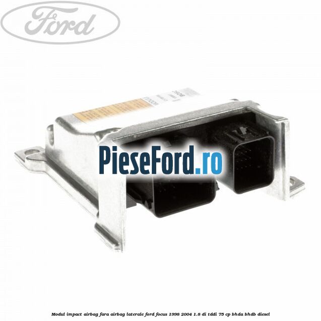 Modul impact airbag fara airbag laterale Ford Focus 1998-2004 1.8 DI/TDDi 75 cp BHDA, BHDB diesel