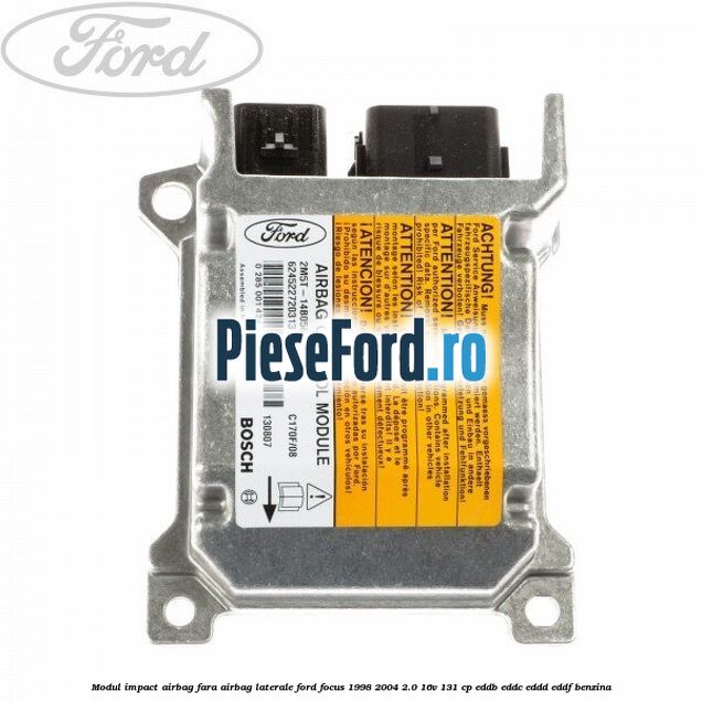 Modul impact airbag fara airbag laterale Ford Focus 1998-2004 2.0 16V 131 cp EDDB, EDDC, EDDD, EDDF benzina