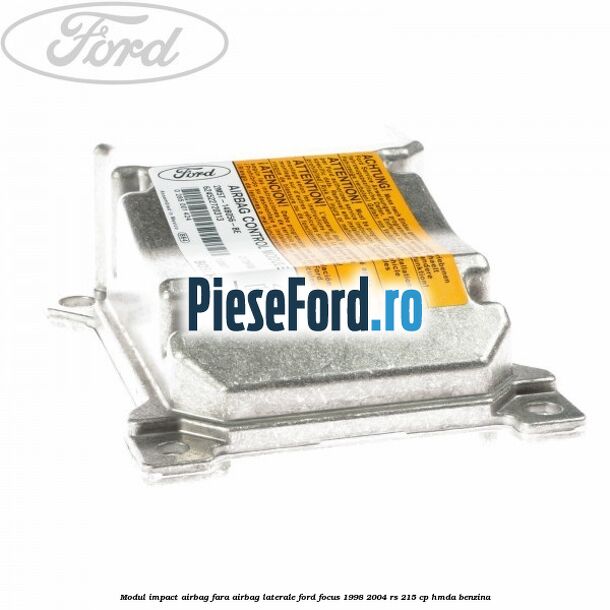 Modul impact airbag fara airbag laterale Ford Focus 1998-2004 RS 215 cp HMDA benzina