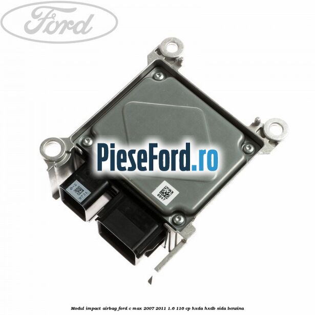 Modul impact airbag Ford C-Max 2007-2011 1.6 116 cp HXDA, HXDB, SIDA benzina
