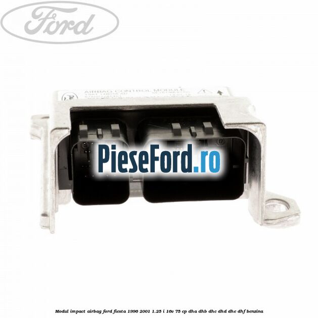 Modul impact airbag Ford Fiesta 1996-2001 1.25 i 16V 75 cp DHA, DHB, DHC, DHD, DHE, DHF benzina