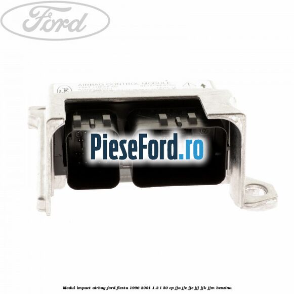 Modul impact airbag Ford Fiesta 1996-2001 1.3 i 50 cp JJA, JJC, JJE, JJJ, JJK, JJM benzina