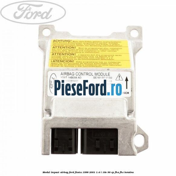 Modul impact airbag Ford Fiesta 1996-2001 1.4 i 16V 90 cp FHA, FHE benzina