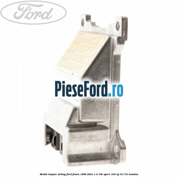 Modul impact airbag Ford Fiesta 1996-2001 1.6 16V Sport 103 cp L1T, L1V benzina