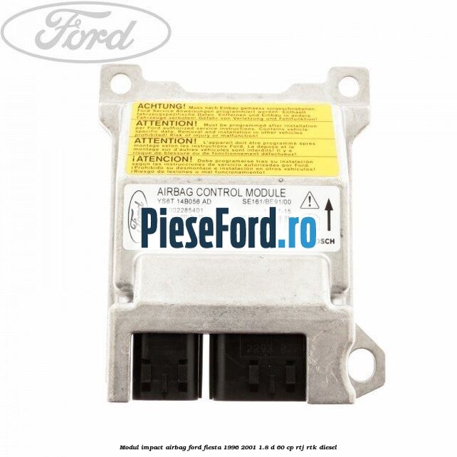 Modul impact airbag Ford Fiesta 1996-2001 1.8 D 60 cp RTJ, RTK diesel