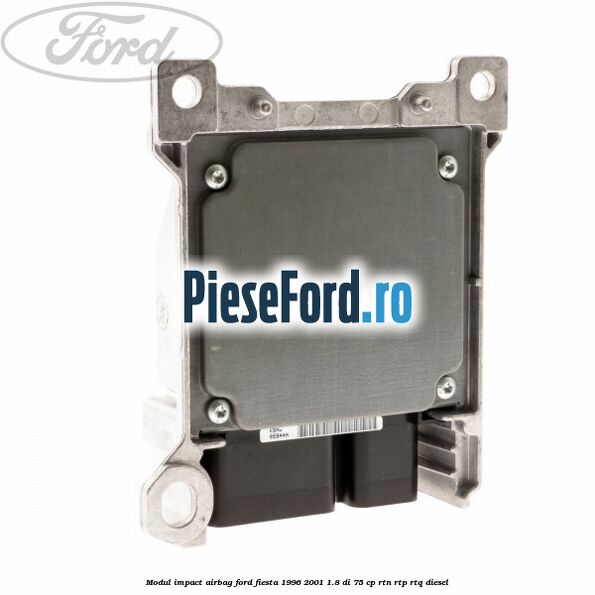 Modul impact airbag Ford Fiesta 1996-2001 1.8 DI 75 cp RTN, RTP, RTQ diesel