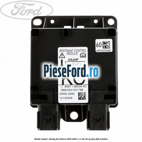 Modul impact airbag Ford Fiesta 2005-2008 1.4 16V 80 cp FXJA, FXJB benzina